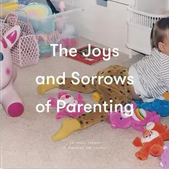 The Joys and Sorrows of Parenting, Hardback/The School of Life