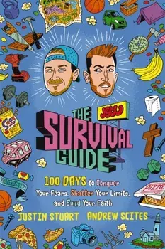 The JStu Survival Guide. 100 Days to Conquer Your Fears, Shatter Your Limits, and Build Your Faith, Hardback/Andrew Scites