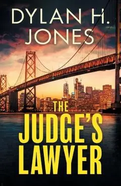 The Judge's Lawyer: a gripping and action-packed legal thriller - Dylan H. Jones