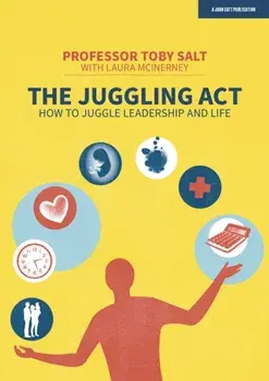 The Juggling Act. How to juggle leadership and life, Paperback/Professor Toby Salt