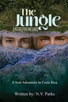 The Jungle Entrepreneurs. A Soul Adventure In Costa Rica, Hardback/N.V. Parks