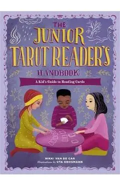 The Junior Tarot Reader's Handbook: A Kid's Guide to Reading Cards - Nikki Van De Car