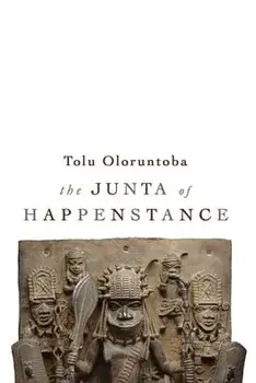 The Junta of Happenstance, Paperback/Tolu Oloruntoba