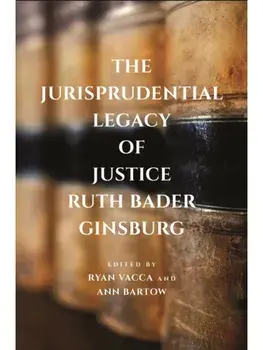 The Jurisprudential Legacy of Justice Ruth Bader Ginsburg, Paperback/***