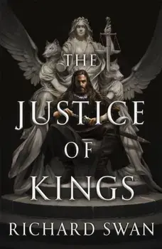The Justice of Kings. the Sunday Times bestseller (Book One of the Empire of the Wolf), Paperback/Richard Swan