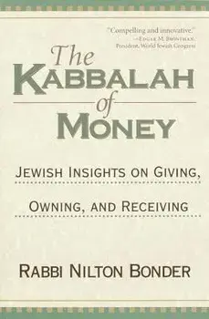 The Kabbalah of Money: Jewish Insights on Giving, Owning, and Receiving, Paperback/Nilton Bonder
