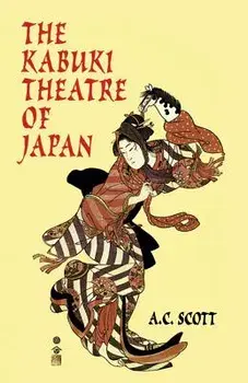 The Kabuki Theatre of Japan, Paperback/A. C. Scott