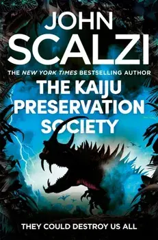 The Kaiju Preservation Society, Paperback/John Scalzi