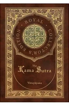 The Kama Sutra (Royal Collector's Edition) (Annotated) (Case Laminate Hardcover with Jacket) - Vātsyāyana