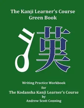 The Kanji Learner's Course Green Book: Writing Practice Workbook for the Kodansha Kanji Learner's Course, Paperback/Andrew Scott Conning