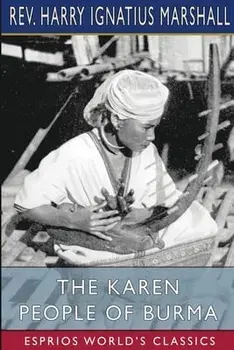 The Karen People of Burma (Esprios Classics), Paperback/Harry Ignatius Marshall