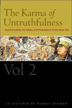 The Karma of Untruthfulness. Secret Socieities, the Media, and Preparations for the Great War, Paperback/Rudolf Steiner