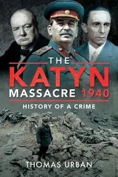 The Katyn Massacre 1940. History of a Crime, Paperback/Thomas Urban