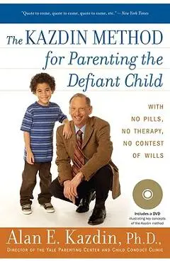 The Kazdin Method for Parenting the Defiant Child - Alan E. Kazdin