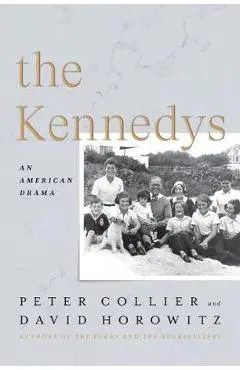 The Kennedys: An American Drama - Peter Collier