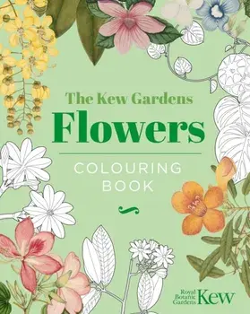 The Kew Gardens Flowers Colouring Book. Hardback Gift Edition, Hardback/The Royal Botanic Gardens Kew