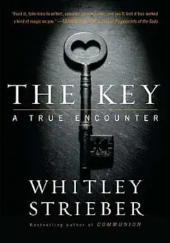 The Key: A True Encounter, Paperback/Whitley Strieber