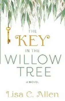 The Key in the Willow Tree, Paperback/Lisa C. Allen