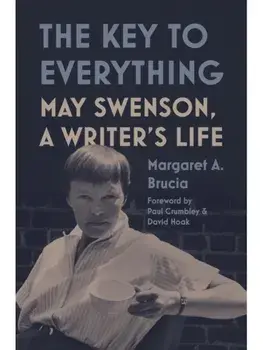 The Key to Everything. May Swenson, A Writer's Life, Hardback/Margaret A. Brucia