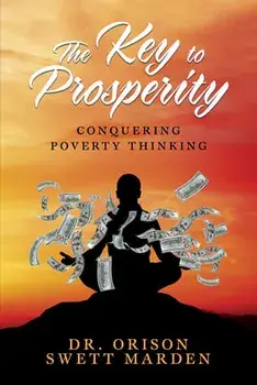 The Key to Prosperity: Conquering Poverty Thinking, Paperback/Orison Swett Marden