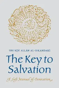 The Key to Salvation. A Sufi Manual of Invocation, Paperback/Ibn Ata Allah al-Iskandari