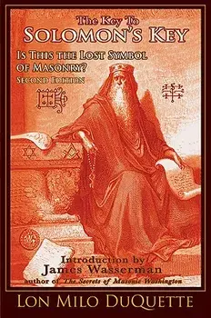 The Key to Solomon's Key: Is This the Lost Symbol of Masonry?, Paperback/Lon Milo DuQuette