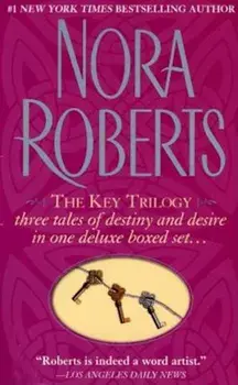 The Key Trilogy: Key of Light/Key of Knowledge/Key of Valor/Nora Roberts
