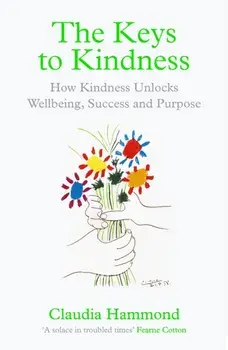 The Keys to Kindness. How Kindness Unlocks Wellbeing, Success and Purpose, Main, Paperback/Claudia Hammond