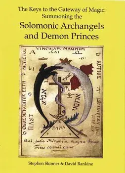The Keys to the Gateway of Magic: Summoning the Solomonic Archangels & Demon Princes, Hardcover/Stephen Skinner