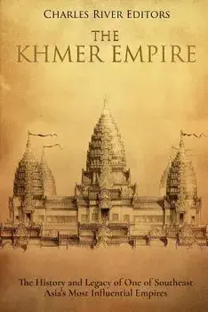 The Khmer Empire: The History and Legacy of One of Southeast Asia's Most Influential Empires, Paperback/Charles River Editors