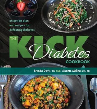 The Kick Diabetes Cookbook: An Action Plan and Recipes for Defeating Diabetes, Paperback/Brenda Davis