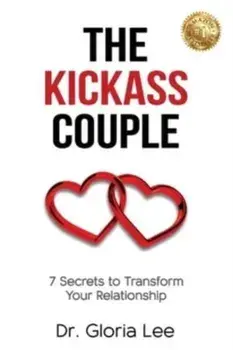 The Kickass Couple: 7 Secrets to Transform Your Relationship, Paperback/Gloria Lee