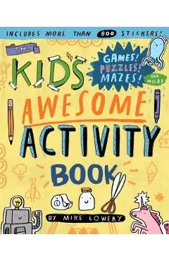 The Kid's Awesome Activity Book: Games! Puzzles! Mazes! and More! - Mike Lowery