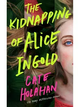 The Kidnapping of Alice Ingold, Paperback/Cate Holahan
