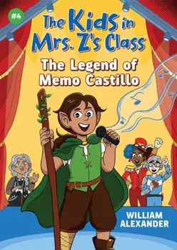 The Kids in Mrs. Z's Class: The Legend of Memo Castillo, Paperback/William Alexander