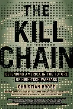The Kill Chain: Defending America in the Future of High-Tech Warfare, Paperback/Christian Brose