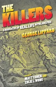 The Killers: A Narrative of Real Life in Philadelphia, Paperback/George Lippard