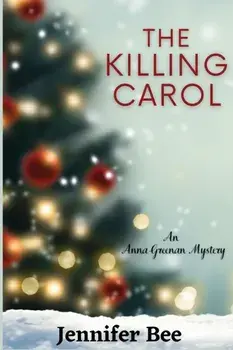 The Killing Carol: An Anna Greenan Mystery, Paperback/Jennifer Bee