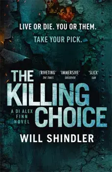 The Killing Choice. Sunday Times Crime Book of the Month 'Riveting', Paperback/Will Shindler