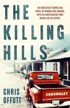 The Killing Hills. A Times & Sunday Times Thriller of the Year, Paperback/Chris Offutt