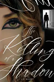 The Killing of a Shadow, Paperback/J. F. Hilley
