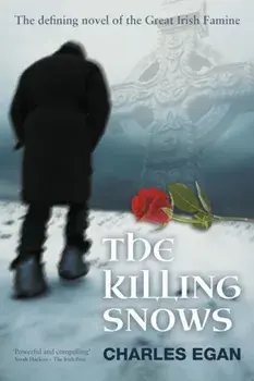 The Killing Snows: The Defining Novel of the Great Irish Famine, Paperback/Charles Egan