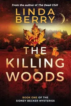 The Killing Woods: Book One Of The Sidney Becker Mysteries (Formerly published as Girl with the Origami Butterfly), Paperback/Linda J. Berry