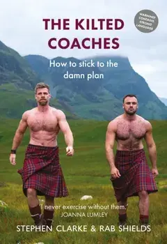 The Kilted Coaches. How to Stick to the Damn Plan, Hardback/Rab Shields
