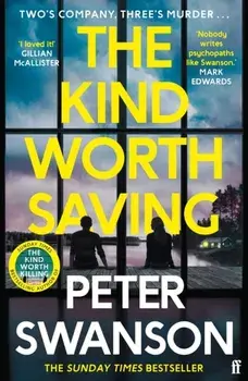 The Kind Worth Saving. 'Nobody writes psychopaths like Swanson.' Mark Edwards, Main, Paperback/Peter Swanson
