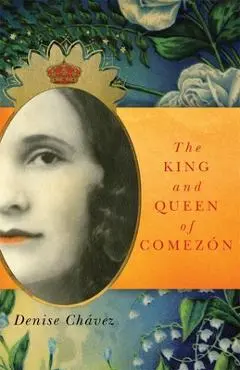 The King and Queen of Comez�n - Denise Ch�vez