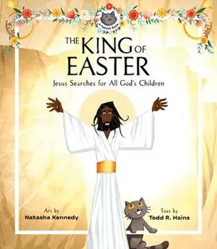 The King of Easter: Jesus Searches for All God's Children, Hardcover/Natasha Kennedy