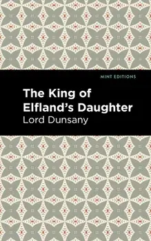 The King of Elfland's Daughter, Hardcover/Lord Dunsany
