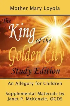The King of the Golden City, an Allegory for Children, Paperback/Mother Mary Loyola