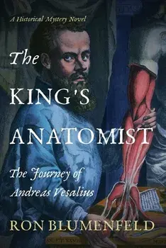 The King's Anatomist: The Journey of Andreas Vesalius, Paperback/Ron Blumenfeld